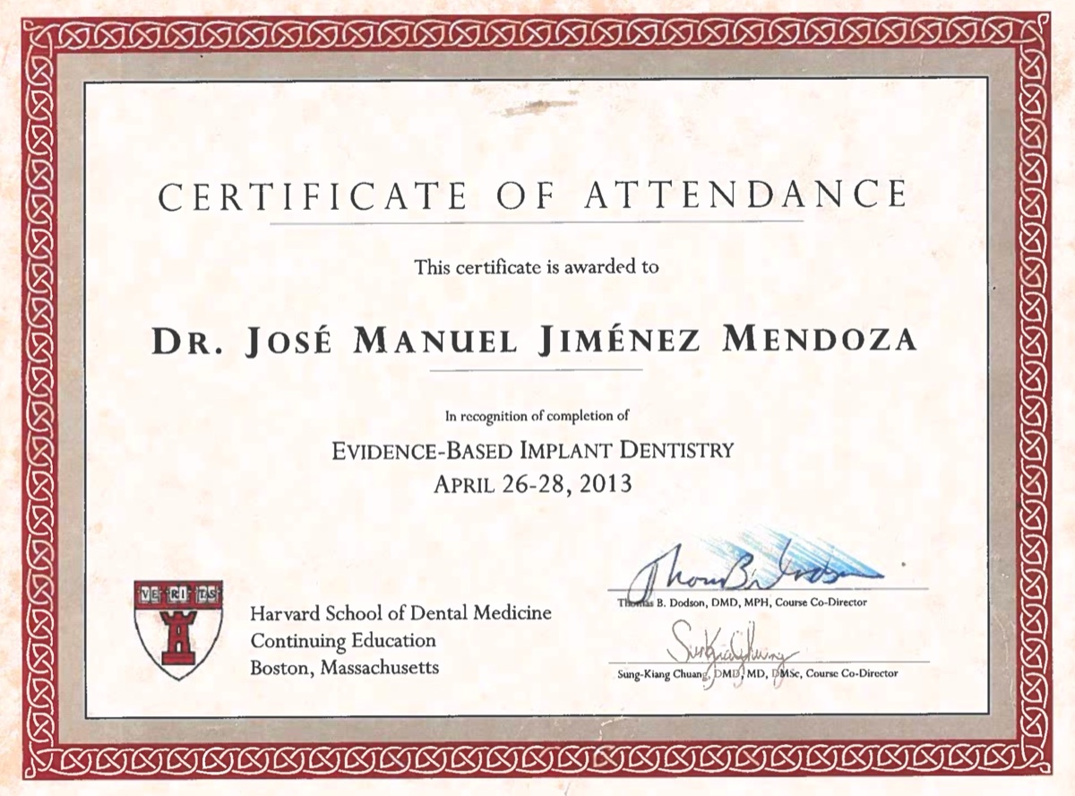 Certificate of Attendance awarded to Dr. José Manuel Jiménez Mendoza by Harvard School of Dental Medicine Continuing Education for Evidence-Based Implant Dentistry, April 26–28, 2013, Boston, Massachusetts
